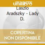 Laszlo Aradszky - Lady D. cd musicale