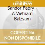 Sandor Fabry - A Vietnami Balzsam cd