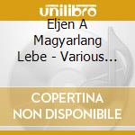 Eljen A Magyarlang Lebe - Various Composers (2 Cd) cd