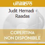 Judit Hernadi - Raadas cd