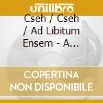 Cseh / Cseh / Ad Libitum Ensem - A Dal Nelkul cd