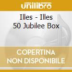 Illes - Illes 50 Jubilee Box cd musicale di Illes