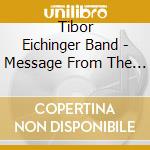 Tibor Eichinger Band - Message From The Garden cd