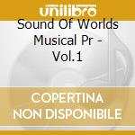 Sound Of Worlds Musical Pr - Vol.1 cd