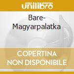 Bare- Magyarpalatka cd