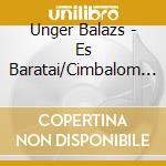 Unger Balazs - Es Baratai/Cimbalom Music From Hung cd