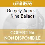 Gergely Agocs - Nine Ballads cd