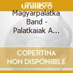 Magyarpalatka Band - Palatkaiak A Fonoban (2 Cd) cd