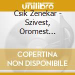 Csik Zenekar - Szivest, Oromest Oevbucsuztato Konce (2 Cd) cd