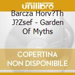 Barcza Horv?Th J?Zsef - Garden Of Myths cd