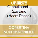 Cimbaliband - Szivtanc (Heart Dance) cd musicale