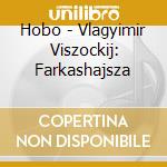 Hobo - Vlagyimir Viszockij: Farkashajsza cd