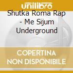Shutka Roma Rap - Me Sijum Underground cd