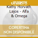 Kathy Horvath Lajos - Alfa & Omega cd