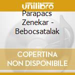 Parapacs Zenekar - Bebocsatalak cd