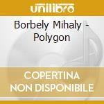 Borbely Mihaly - Polygon cd