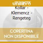 Kollar - Klemencz - Rengeteg cd musicale di Kollar