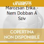 Marozsan Erika - Nem Dobban A Sziv cd