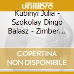 Kubinyi Julia - Szokolay Dingo Balasz - Zimber - Rustico cd