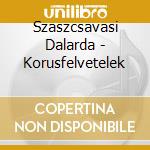 Szaszcsavasi Dalarda - Korusfelvetelek cd