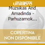 Muzsikas And Amadinda - Parhuzamok Es.. cd