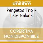 Pengetos Trio - Este Nalunk cd