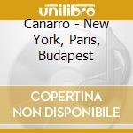 Canarro - New York, Paris, Budapest cd