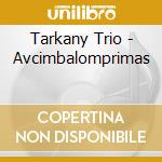Tarkany Trio - Avcimbalomprimas cd