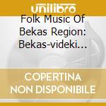 Folk Music Of Bekas Region: Bekas-videki Nepzene (Gyergyodamuk - Bekasszoros) / Various cd