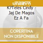 K?Teles Cindy - Jaj De Magos Ez A Fa cd
