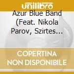 Azur Blue Band (Feat. Nikola Parov, Szirtes Edina) - Blue Diver cd
