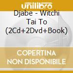 Djabe - Witchi Tai To (2Cd+2Dvd+Book) cd