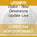 Djabe - New Dimensions Update Live cd