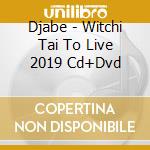 Djabe - Witchi Tai To Live 2019 Cd+Dvd cd