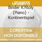 Binder K?Roly (Piano) - Kontinentspiel cd