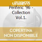 Periferic '96 - Collection Vol.1. cd