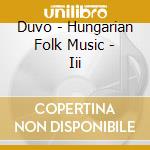 Duvo - Hungarian Folk Music - Iii cd musicale