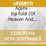 Agens - Egi-foldi (Of Heaven And Earth) cd