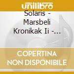 Solaris - Marsbeli Kronikak Ii - Martian Chronicles Ii cd