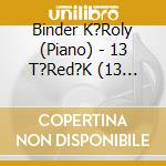 Binder K?Roly (Piano) - 13 T?Red?K (13 Fragments) cd
