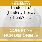 Binder Tri? (Binder / Fonay / Benk?) - H?T Napra (For Seven Days) cd