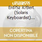 Erd?Sz R?Bert (Solaris Keyboardist) (Feat. Marta Sebestyen + 10 Guest Musicians) - Meeting Point cd