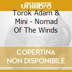 Torok Adam & Mini - Nomad Of The Winds cd