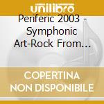 Periferic 2003 - Symphonic Art-Rock From Hungary cd