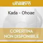 Kada - Ohoae cd
