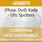 (Music Dvd) Kada - Ufo Spotters cd