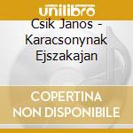 Csik Janos - Karacsonynak Ejszakajan cd