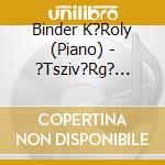 Binder K?Roly (Piano) - ?Tsziv?Rg? Dallamfoszl?Nyok cd