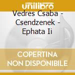 Vedres Csaba - Csendzenek - Ephata Ii cd