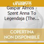 Gaspar Almos - Szent Anna To Legendaja (The Legend Of Lake Saint Anna) cd
